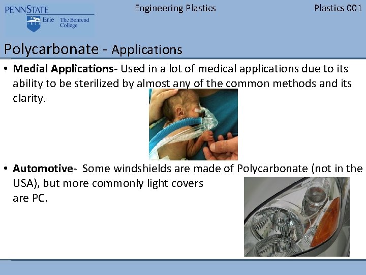 Engineering Plastics 001 Polycarbonate - Applications • Medial Applications- Used in a lot of