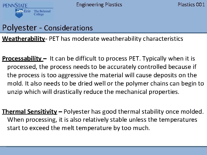 Engineering Plastics 001 Polyester - Considerations Weatherability- PET has moderate weatherability characteristics Processability –