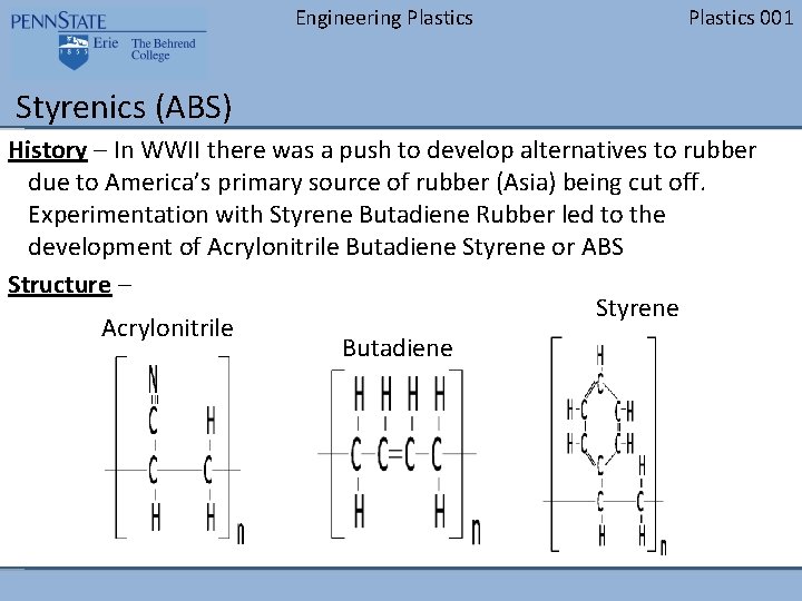 Engineering Plastics 001 Styrenics (ABS) History – In WWII there was a push to