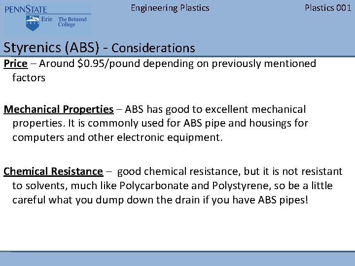 Engineering Plastics 001 Styrenics (ABS) - Considerations Price – Around $0. 95/pound depending on