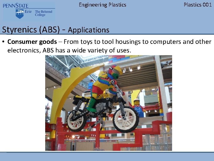 Engineering Plastics 001 Styrenics (ABS) - Applications • Consumer goods – From toys to