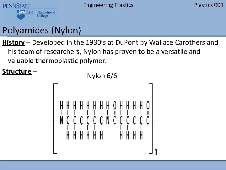 Engineering Plastics 001 Polyamides (Nylon) History – Developed in the 1930’s at Du. Pont