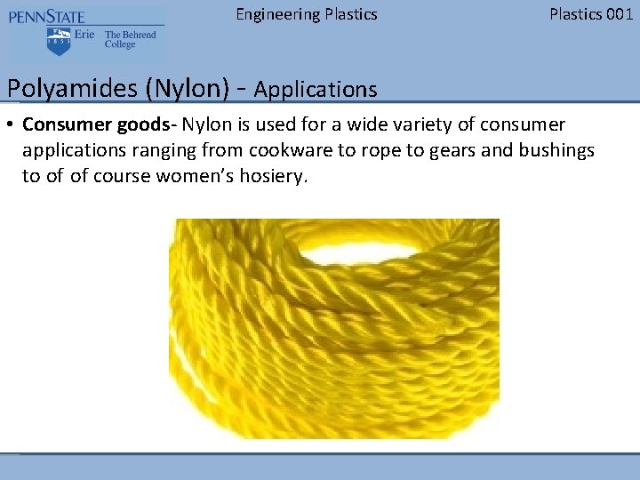 Engineering Plastics 001 Polyamides (Nylon) - Applications • Consumer goods- Nylon is used for