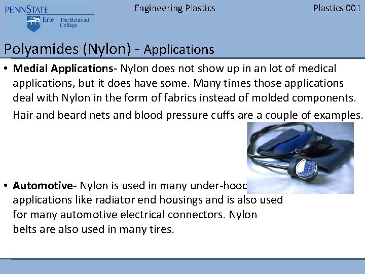 Engineering Plastics 001 Polyamides (Nylon) - Applications • Medial Applications- Nylon does not show