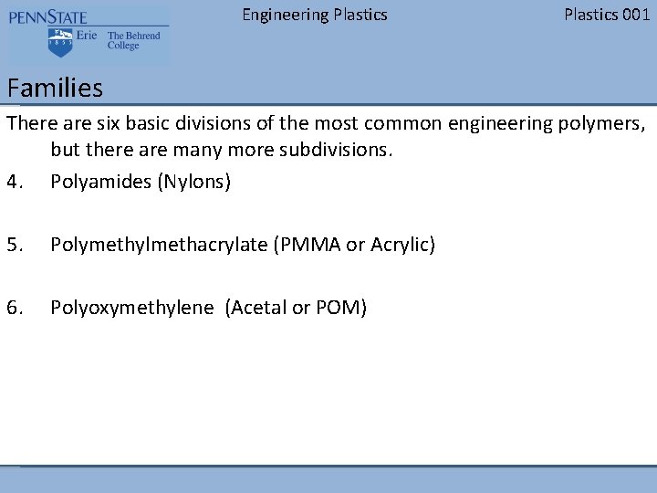 Engineering Plastics 001 Families There are six basic divisions of the most common engineering