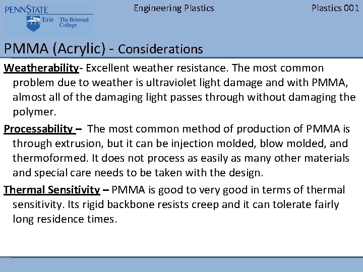 Engineering Plastics 001 PMMA (Acrylic) - Considerations Weatherability- Excellent weather resistance. The most common