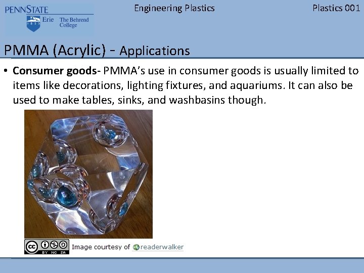 Engineering Plastics 001 PMMA (Acrylic) - Applications • Consumer goods- PMMA’s use in consumer
