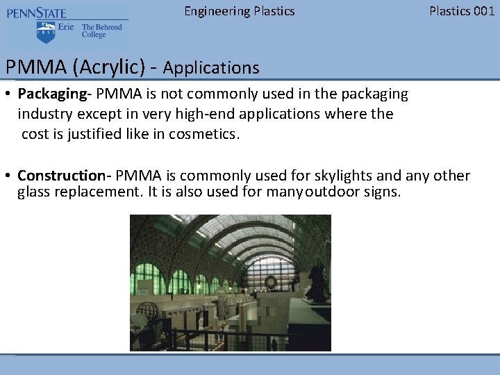 Engineering Plastics 001 PMMA (Acrylic) - Applications • Packaging- PMMA is not commonly used