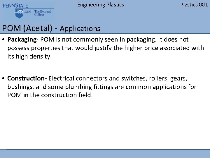 Engineering Plastics 001 POM (Acetal) - Applications • Packaging- POM is not commonly seen