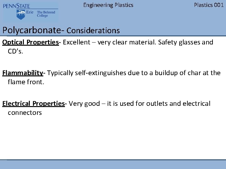 Engineering Plastics 001 Polycarbonate- Considerations Optical Properties- Excellent – very clear material. Safety glasses