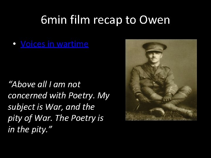 6 min film recap to Owen • Voices in wartime “Above all I am