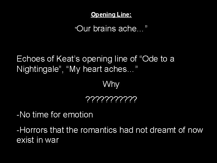 Opening Line: “Our brains ache…” Echoes of Keat’s opening line of “Ode to a