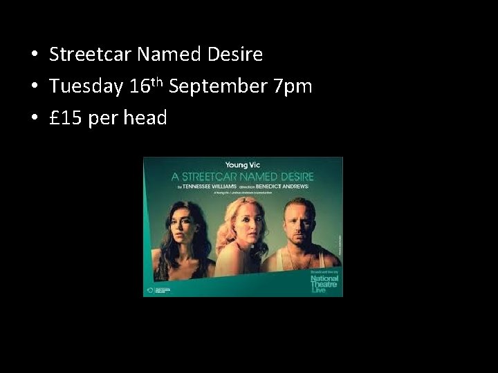  • Streetcar Named Desire • Tuesday 16 th September 7 pm • £