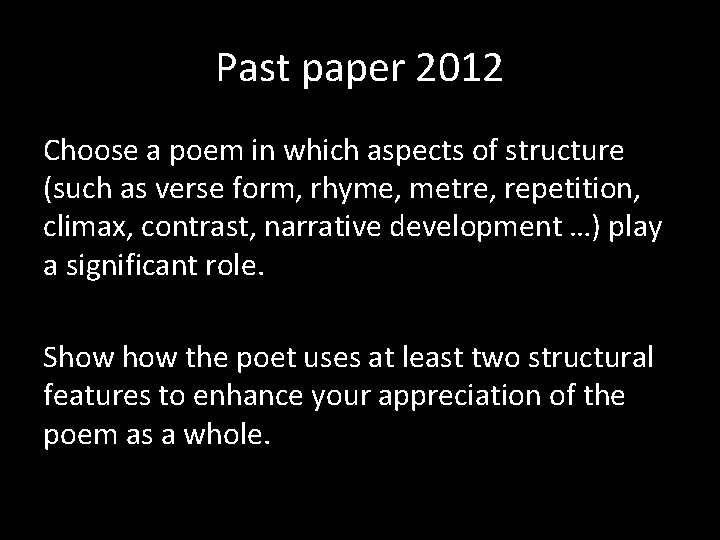 Past paper 2012 Choose a poem in which aspects of structure (such as verse