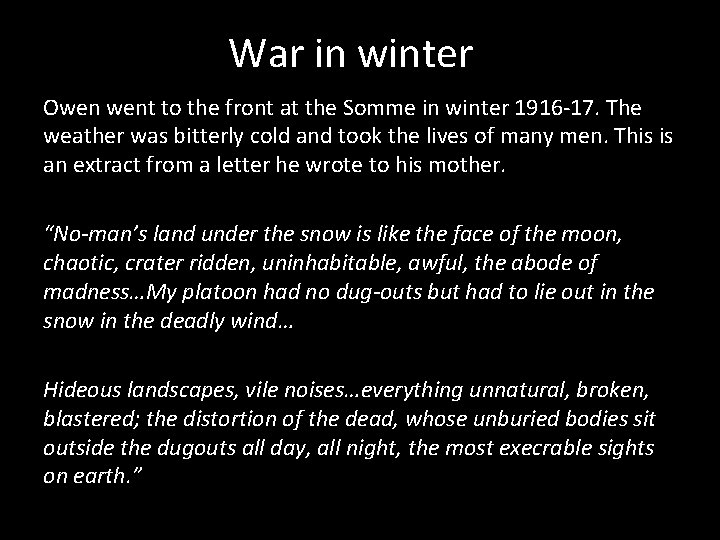 War in winter Owen went to the front at the Somme in winter 1916