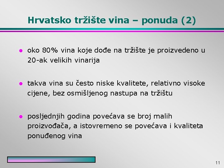 Hrvatsko tržište vina – ponuda (2) l oko 80% vina koje dođe na tržište