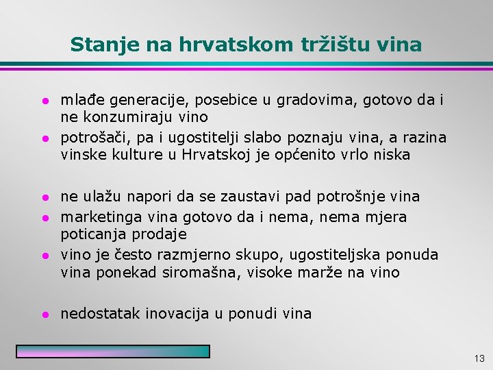 Stanje na hrvatskom tržištu vina l l l mlađe generacije, posebice u gradovima, gotovo