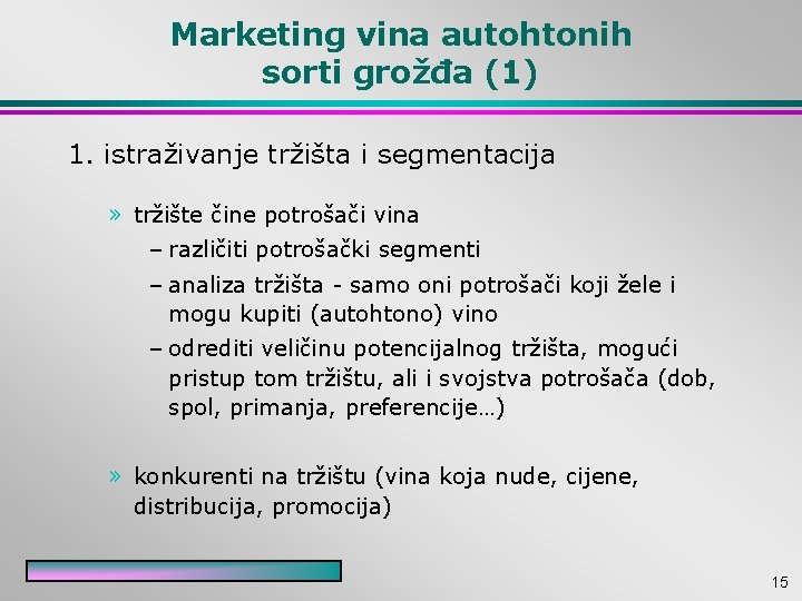 Marketing vina autohtonih sorti grožđa (1) 1. istraživanje tržišta i segmentacija » tržište čine