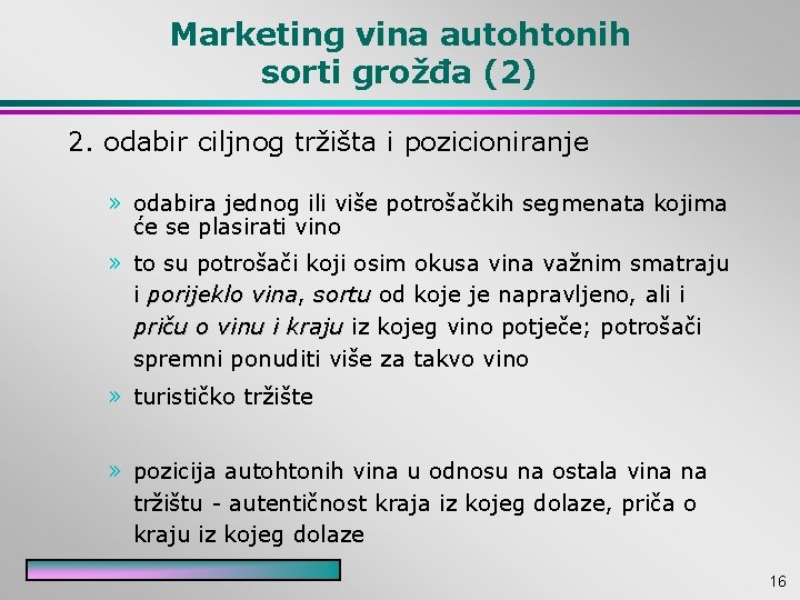 Marketing vina autohtonih sorti grožđa (2) 2. odabir ciljnog tržišta i pozicioniranje » odabira