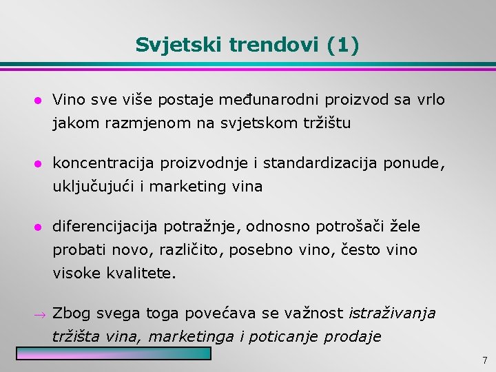 Svjetski trendovi (1) l Vino sve više postaje međunarodni proizvod sa vrlo jakom razmjenom