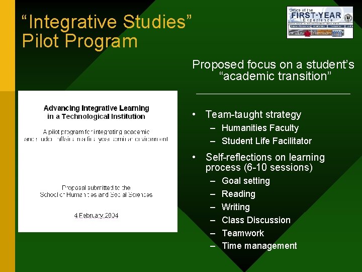 “Integrative Studies” Pilot Program Proposed focus on a student’s “academic transition” • Team-taught strategy