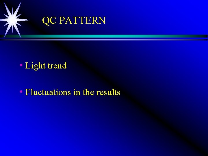 QC PATTERN h Light trend h Fluctuations in the results 