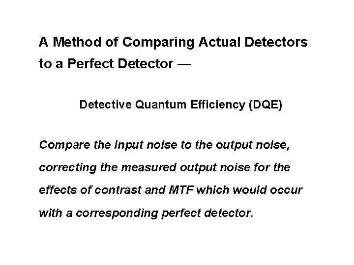 A Method of Comparing Actual Detectors to a Perfect Detector — Detective Quantum Efficiency