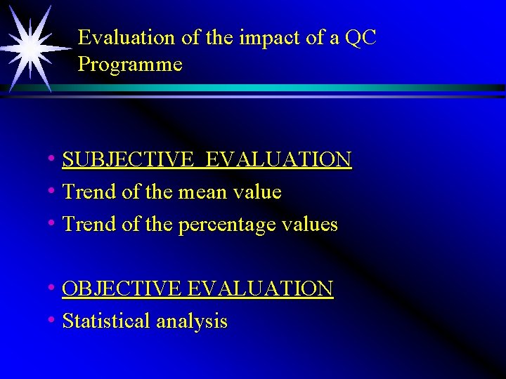 Evaluation of the impact of a QC Programme h SUBJECTIVE EVALUATION h Trend of