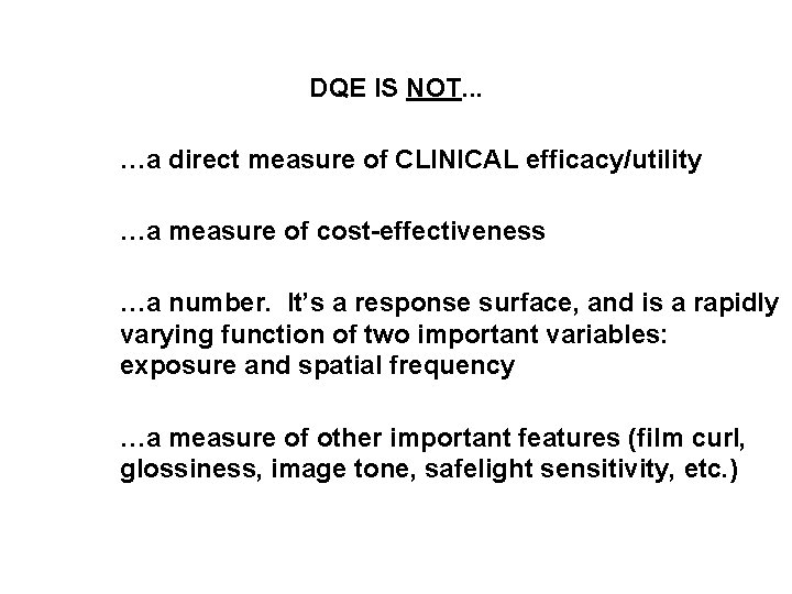 DQE IS NOT. . . …a direct measure of CLINICAL efficacy/utility …a measure of