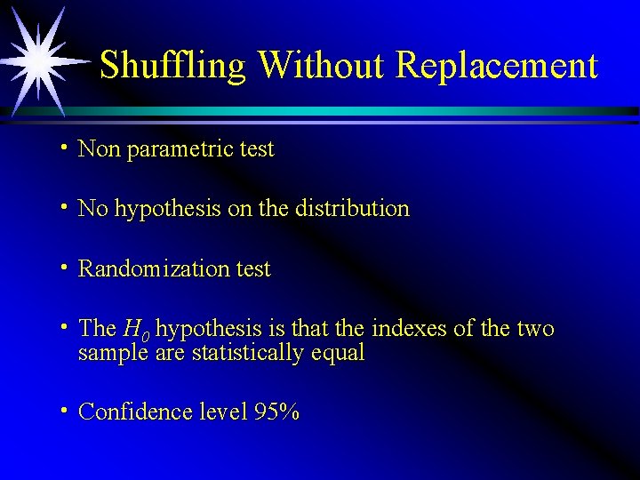 Shuffling Without Replacement h Non parametric test h No hypothesis on the distribution h