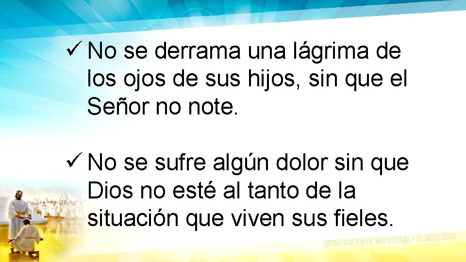 ü No se derrama una lágrima de los ojos de sus hijos, sin que