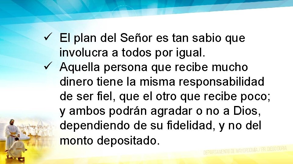 ü El plan del Señor es tan sabio que involucra a todos por igual.