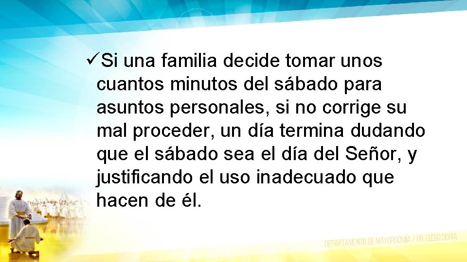 üSi una familia decide tomar unos cuantos minutos del sábado para asuntos personales, si