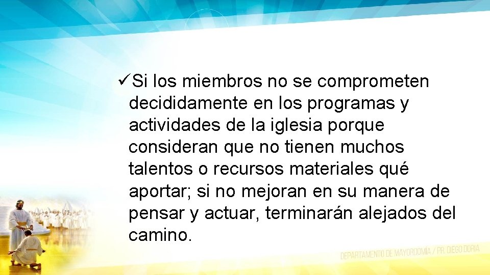 üSi los miembros no se comprometen decididamente en los programas y actividades de la