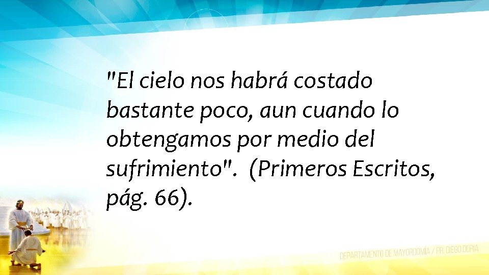 "El cielo nos habrá costado bastante poco, aun cuando lo obtengamos por medio del