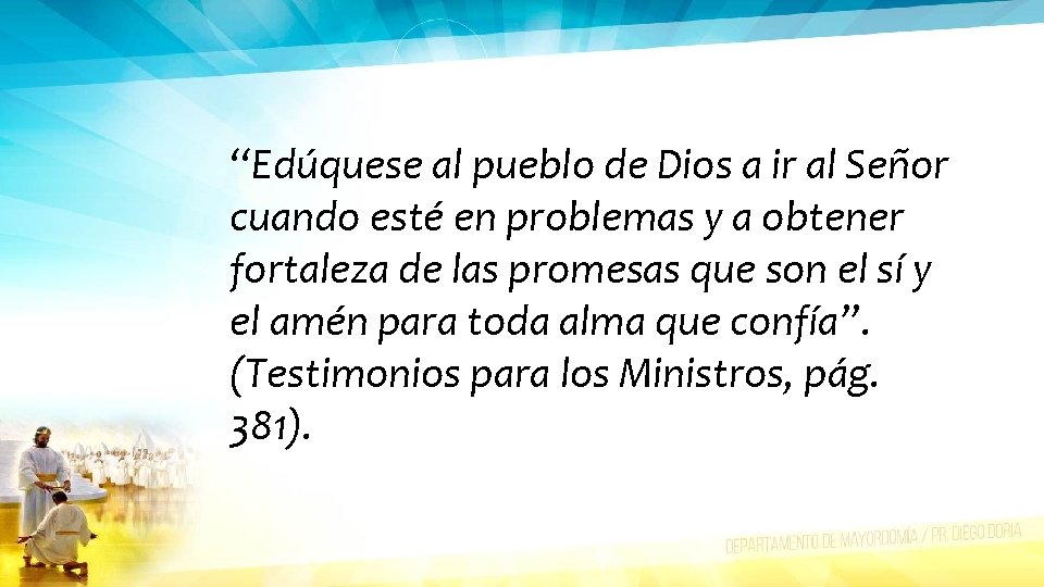 “Edúquese al pueblo de Dios a ir al Señor cuando esté en problemas y