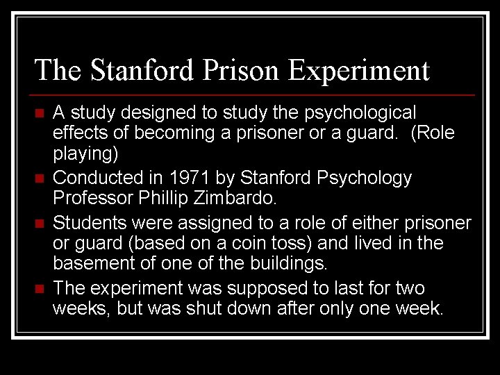 The Stanford Prison Experiment n n A study designed to study the psychological effects