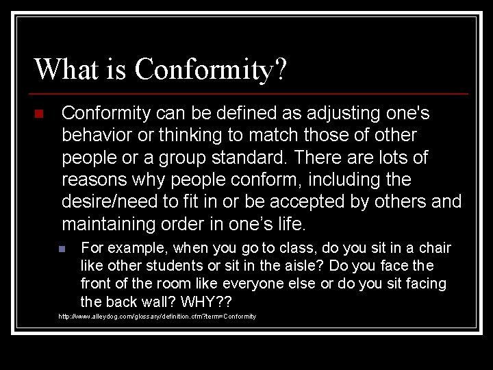 What is Conformity? n Conformity can be defined as adjusting one's behavior or thinking