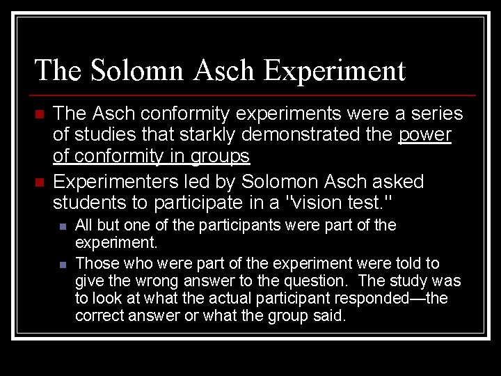 The Solomn Asch Experiment n n The Asch conformity experiments were a series of