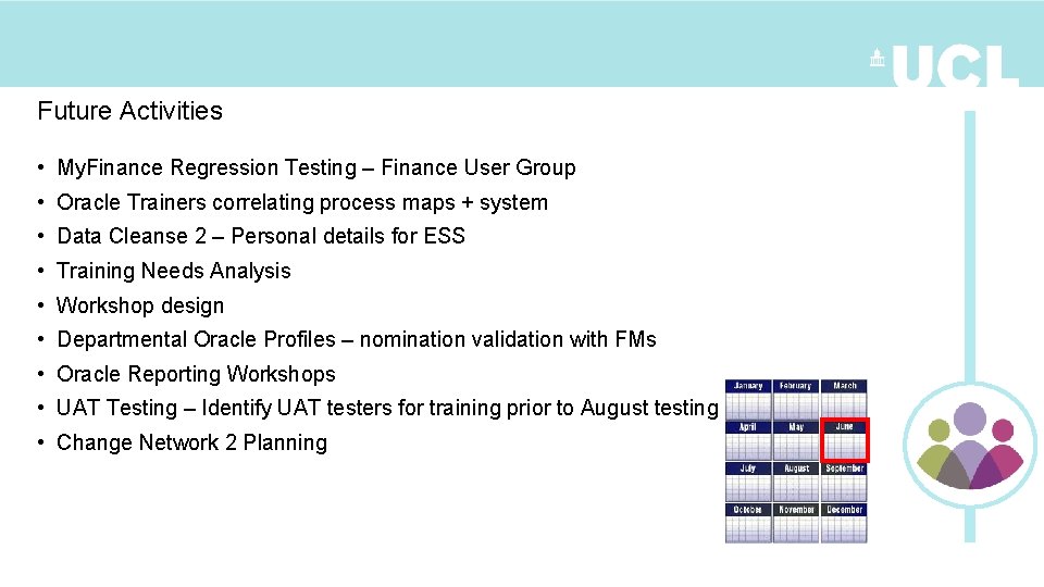 Future Activities • My. Finance Regression Testing – Finance User Group • Oracle Trainers