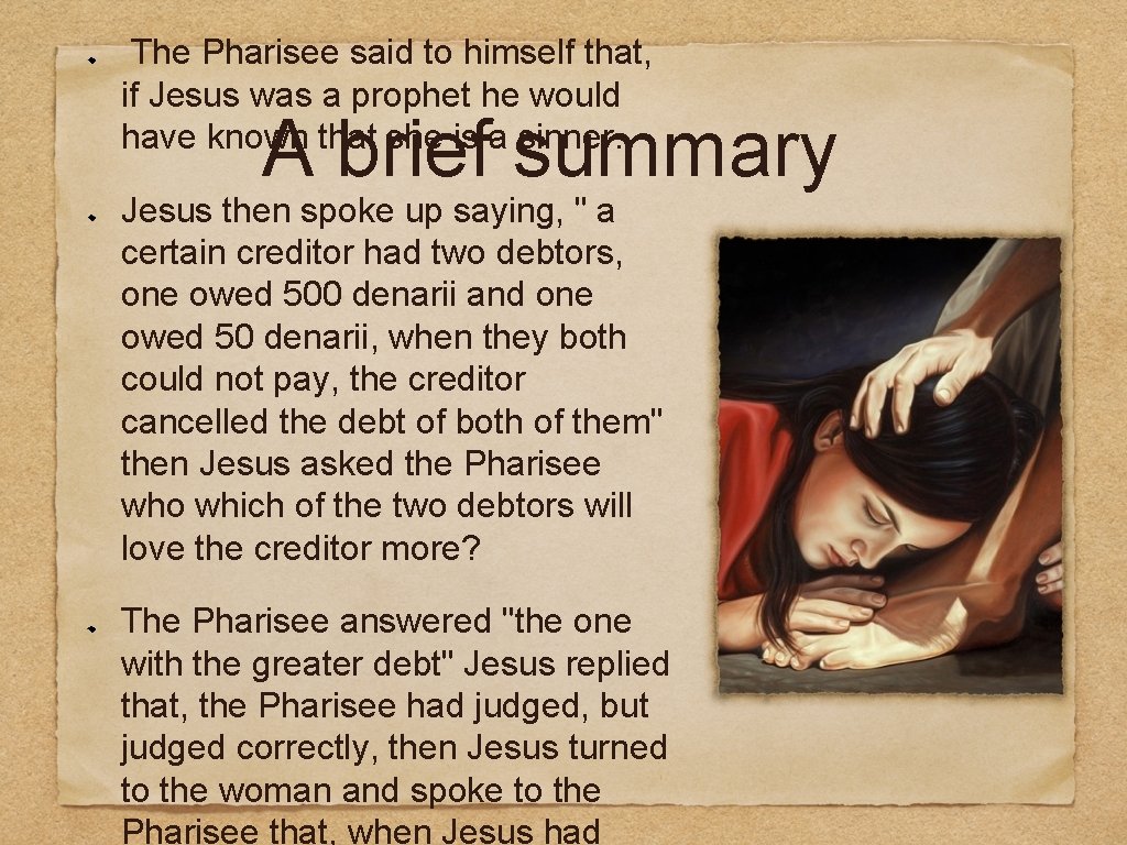 The Pharisee said to himself that, if Jesus was a prophet he would have