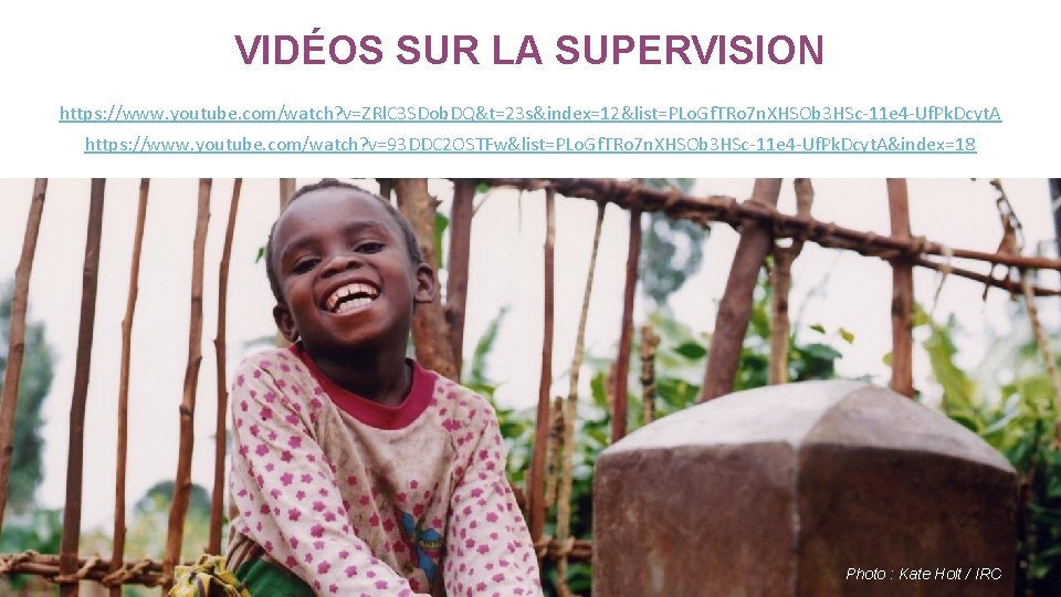 VIDÉOS SUR LA SUPERVISION https: //www. youtube. com/watch? v=ZRl. C 3 SDob. DQ&t=23 s&index=12&list=PLo. VIDÉOS SUR LA SUPERVISION https: //www. youtube. com/watch? v=ZRl. C 3 SDob. DQ&t=23 s&index=12&list=PLo.
