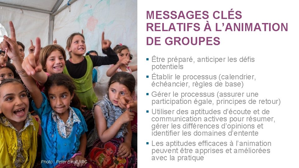 MESSAGES CLÉS RELATIFS À L’ANIMATION DE GROUPES Photo : Peter Biro/L’IRC § Être préparé, MESSAGES CLÉS RELATIFS À L’ANIMATION DE GROUPES Photo : Peter Biro/L’IRC § Être préparé,