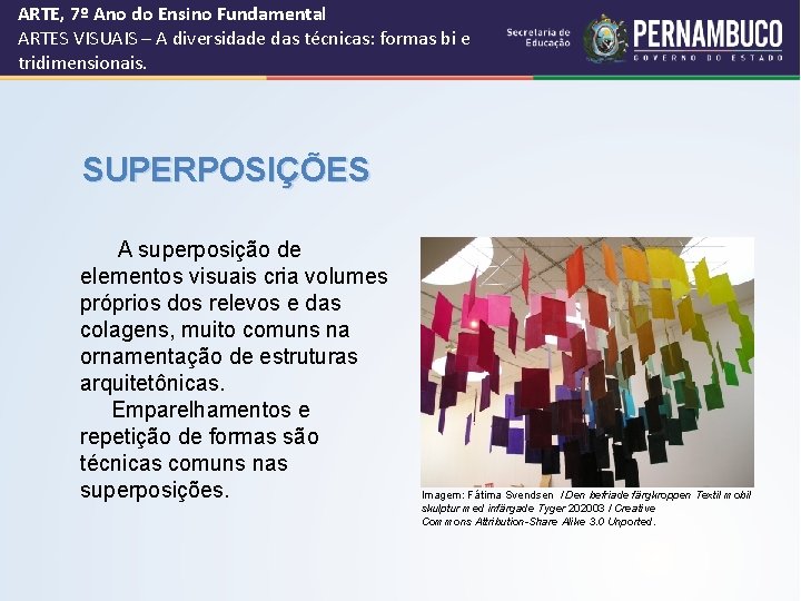 ARTE, 7º Ano do Ensino Fundamental ARTES VISUAIS – A diversidade das técnicas: formas