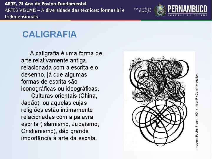 ARTE, 7º Ano do Ensino Fundamental ARTES VISUAIS – A diversidade das técnicas: formas