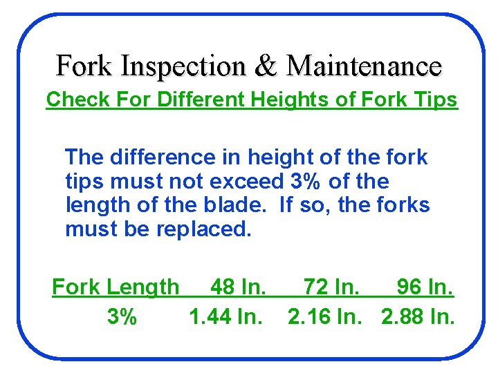 Fork Inspection & Maintenance Check For Different Heights of Fork Tips The difference in