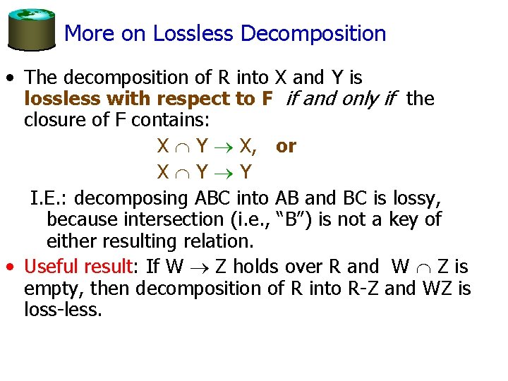 More on Lossless Decomposition • The decomposition of R into X and Y is