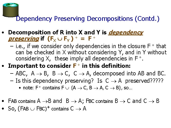 Dependency Preserving Decompositions (Contd. ) • Decomposition of R into X and Y is