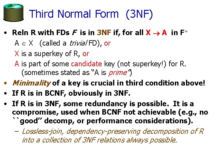 Third Normal Form (3 NF) • Reln R with FDs F is in 3