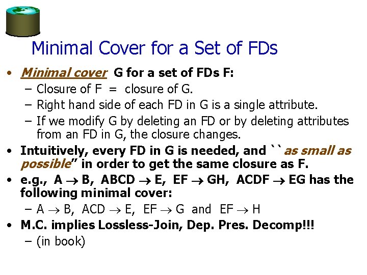 Minimal Cover for a Set of FDs • Minimal cover G for a set